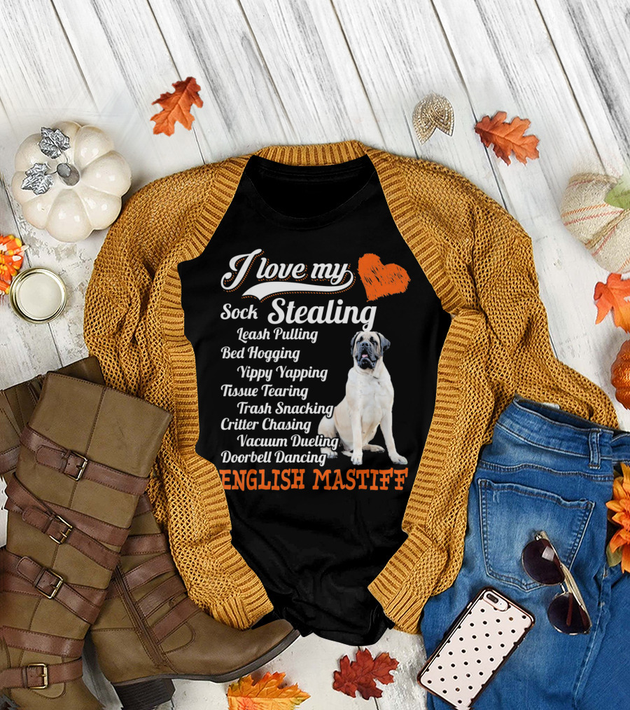 I Love My Sock Stealing Leash Pulling Bed Hogging Yippy Yapping Tissue Tearing Trash Snacking Critter Chasing Vacuum Dueling Doorbell Dancing English 