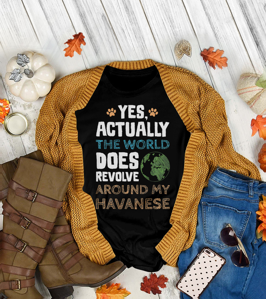Yes Actually the World Does Revolve Around My Havanese T-Shirt
