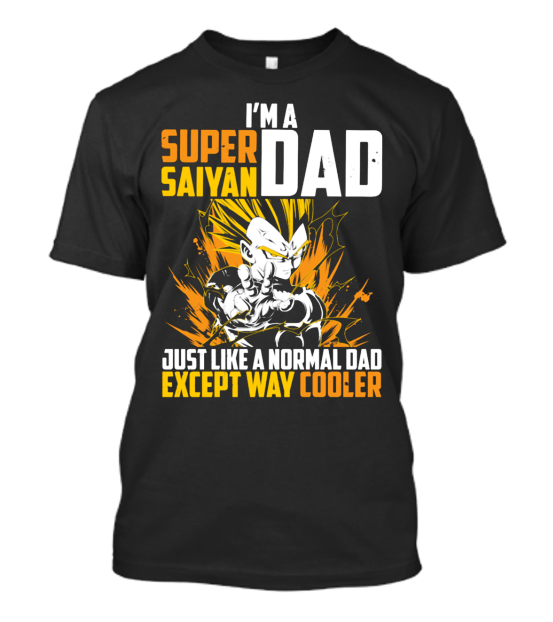 I'm A Super Saiyan Dad Just Like A Normal Dad Except Way Cooler T-Shirt