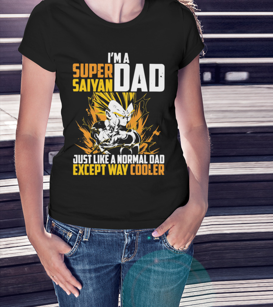 I'm A Super Saiyan Dad Just Like A Normal Dad Except Way Cooler T-Shirt
