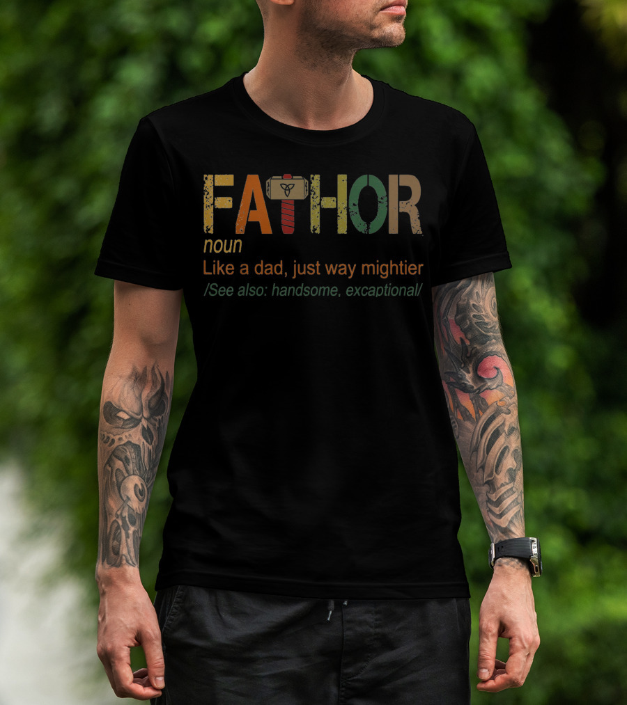 Fa-Thor Noun Like A Dad Just Way Mightier See Also Handsome Excaptional T-Shirt