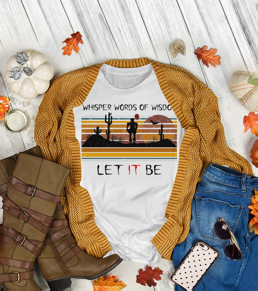 Whisper Words of Wisdom Pennywise Let IT Be Desert Sunset Scene T-Shirt