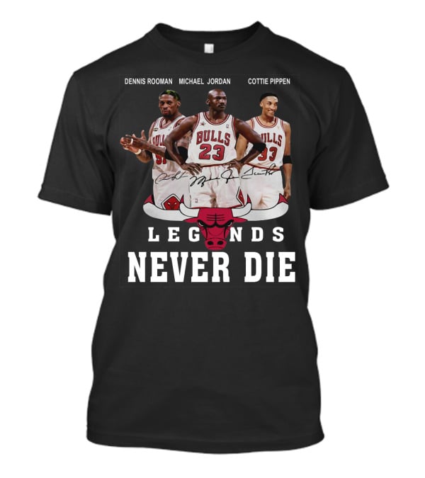 Dennis Rooman Michael Jordan Cottie Pippen Legends Never Die Bulls T-Shirt