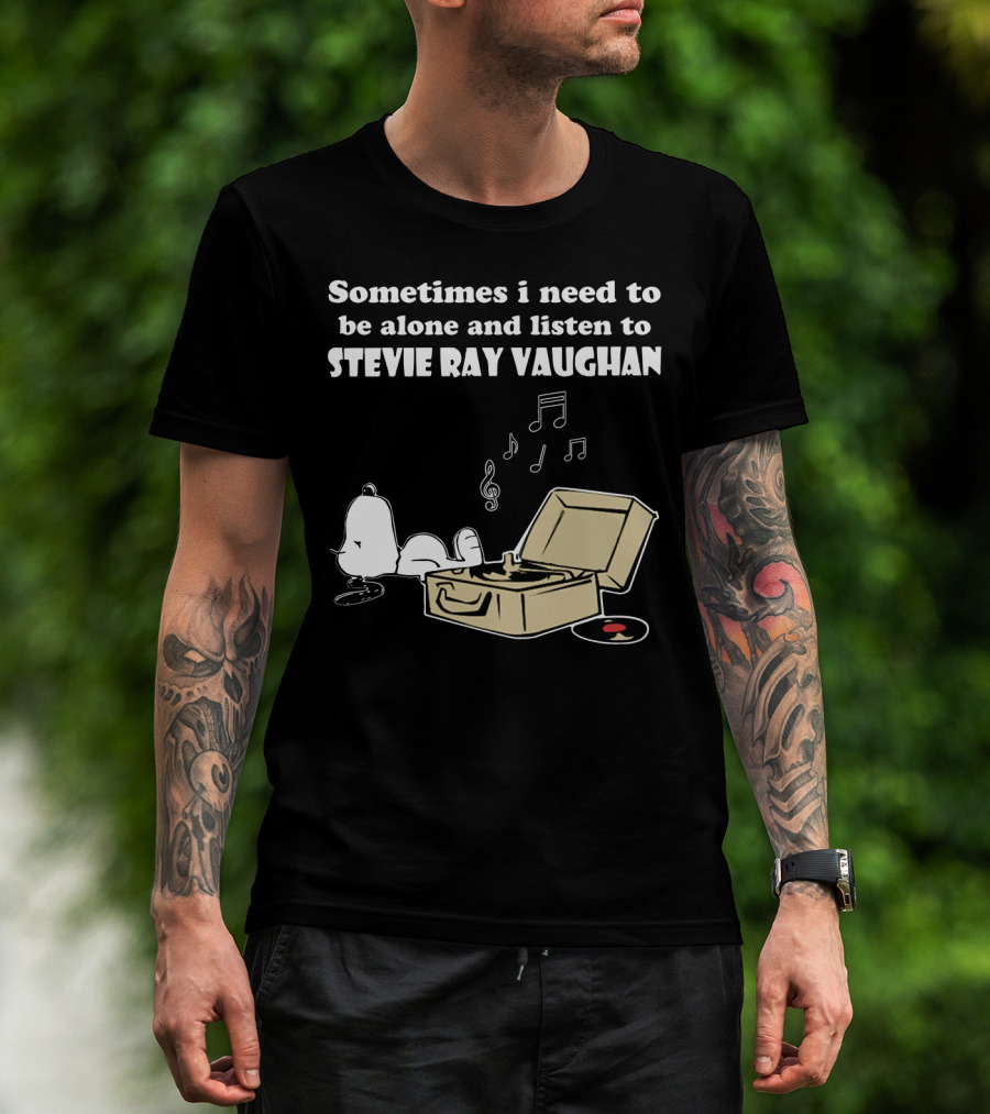 Sometimes I Need To Be Alone And Listen To Stevie Ray Vaughan Snoopy With Record Player And Music Notes T-Shirt