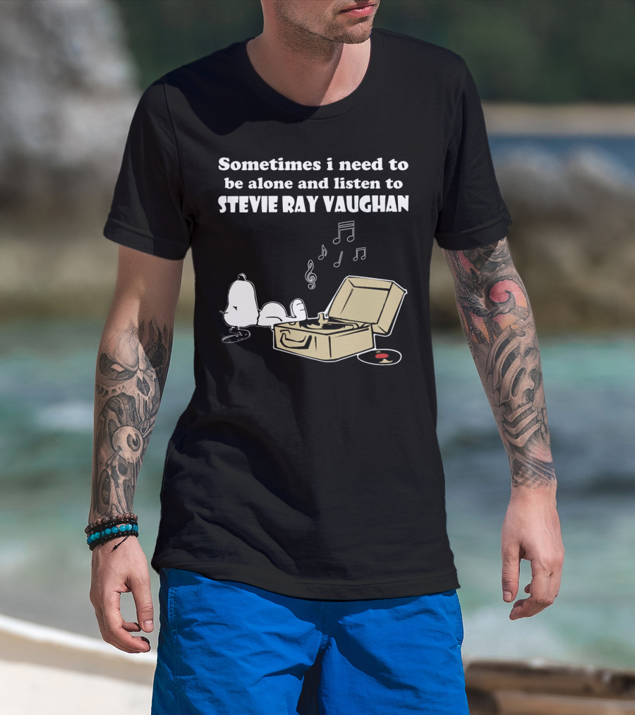 Sometimes I Need To Be Alone And Listen To Stevie Ray Vaughan Snoopy With Record Player And Music Notes T-Shirt
