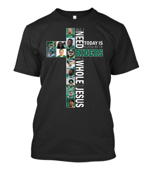 All I Need Today Is A Little Bit Of Riders And A Whole Lot Of Jesus T-Shirt