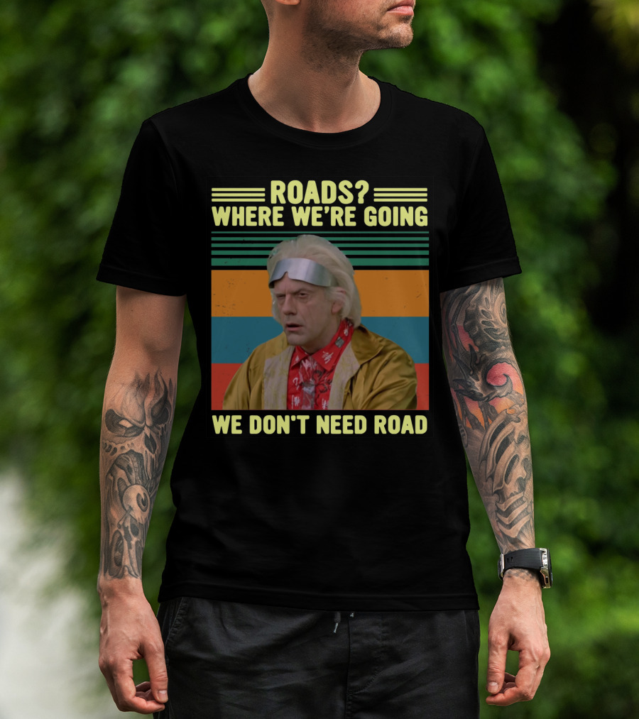 Roads Where We're Going We Don't Need Road Dr. Emmett Brown Vintage Stripes T-Shirt