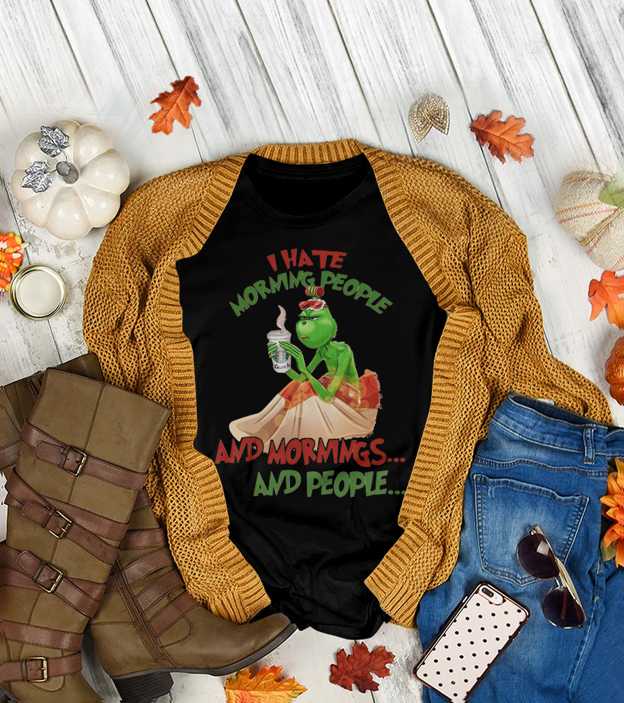 Grinch I Hate Morning People And Mornings And People Coffee T-Shirt