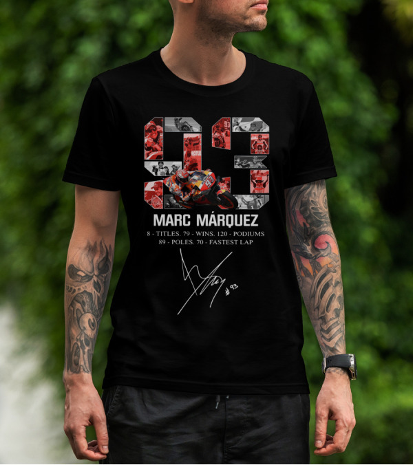 Marc Márquez 8 Titles 79 Wins 120 Podiums 89 Poles 70 Fastest Lap #93 T-Shirt