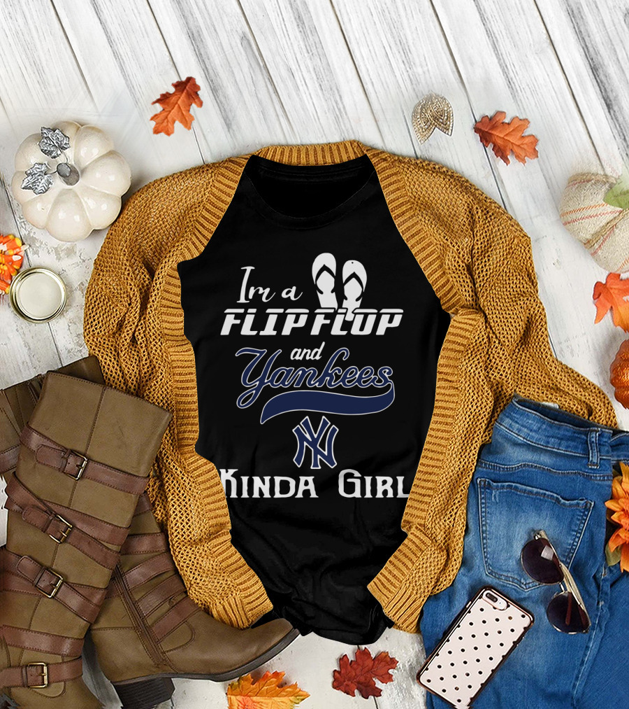 I'm a Flip Flop and Yankees NY Logo Kinda Girl T-Shirt