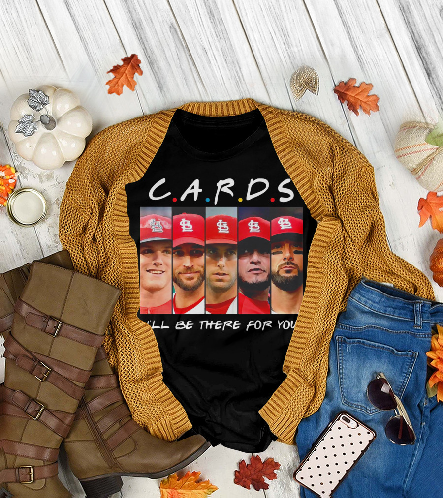 C.A.R.D.S St. Louis Cardinals I'll Be There for You T-Shirt