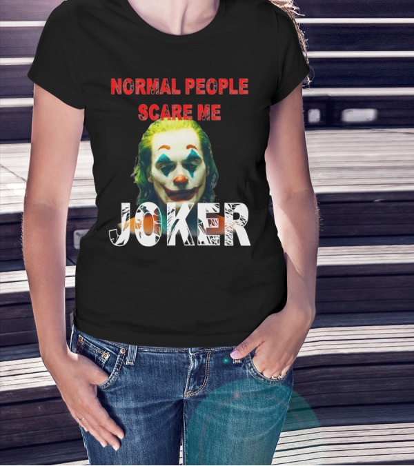 Normal People Scare Me Joker Joaquin Phoenix T-Shirt
