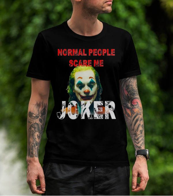 Normal People Scare Me Joker Joaquin Phoenix T-Shirt