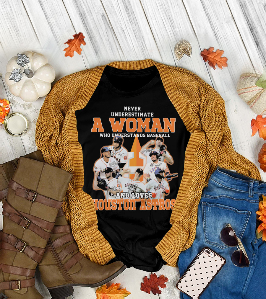 Never Underestimate a Woman Who Understands Baseball and Loves Houston Astros T-Shirt