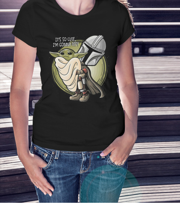 IT’S SO CUTE I'M GONNA DIE BABY YODA MANDALORIAN HELMET T-Shirt