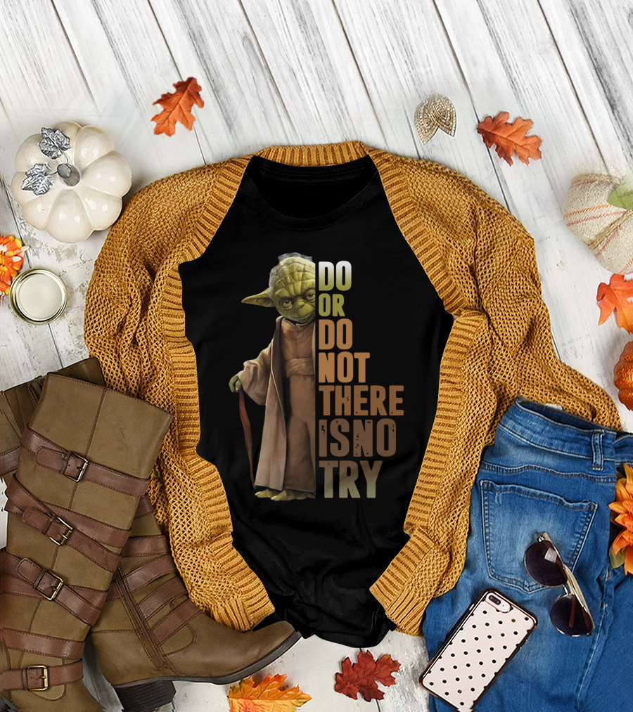 Yoda Do or Do Not There Is No Try T-Shirt