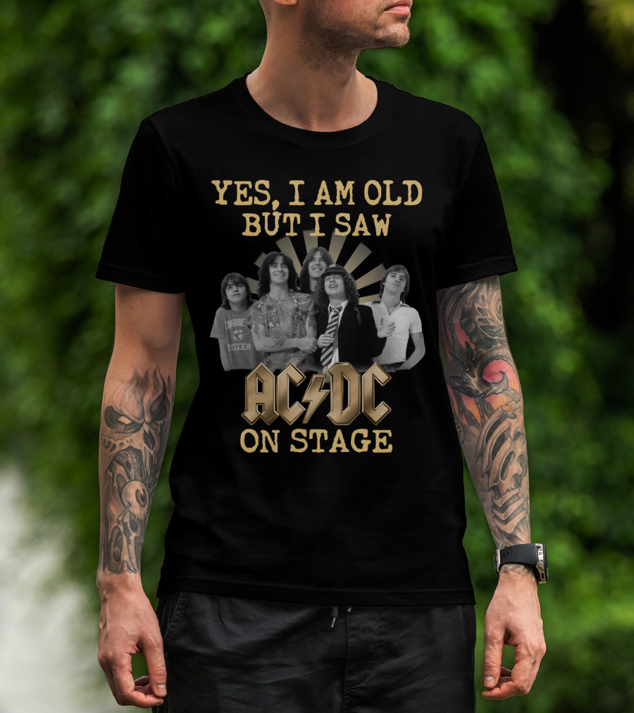 Yes I Am Old But I Saw Acdc On Stage T-Shirt
