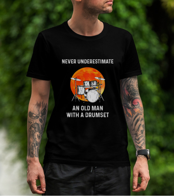 Never Underestimate An Old Man With A Drumset And A Full Moon Background T-Shirt