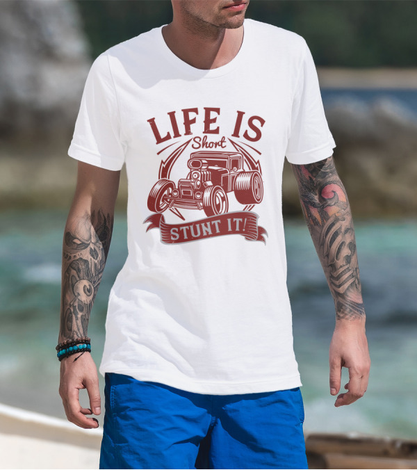 Life Is Short Stunt It Classic Car Enthusiast T-Shirt