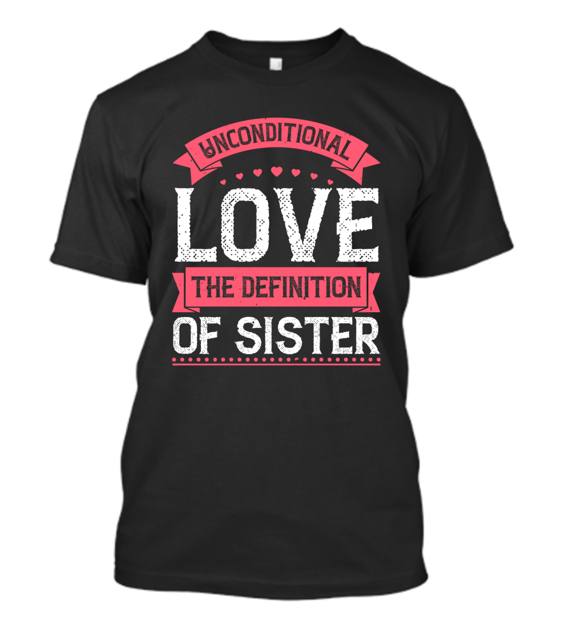 Unconditional Love The Definition Of Sister T-Shirt