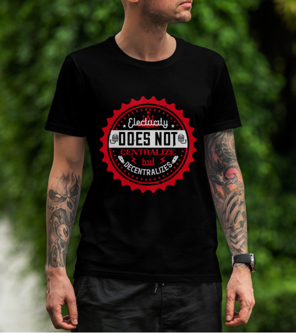 Electricity Does Not Centralize But Decentralizes Iconic Red Badge With Lightning Bolts T-Shirt