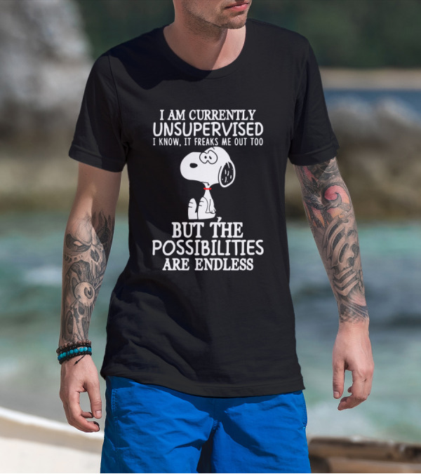 I Am Currently Unsupervised I Know It Freaks Me Out Too Snoopy The Possibilities Are Endless T-Shirt
