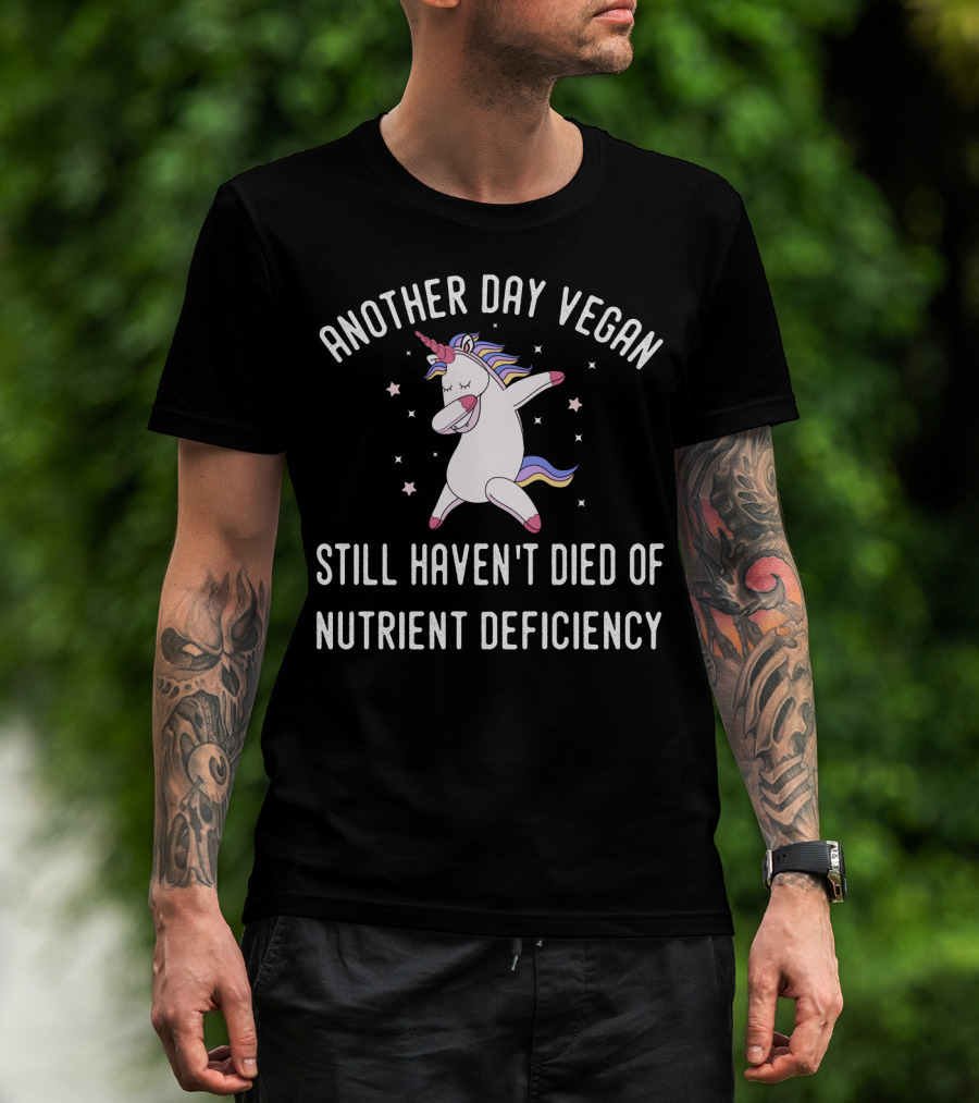 Another Day Vegan Still Haven't Died Of Nutrient Deficiency Unicorn Stars T-Shirt