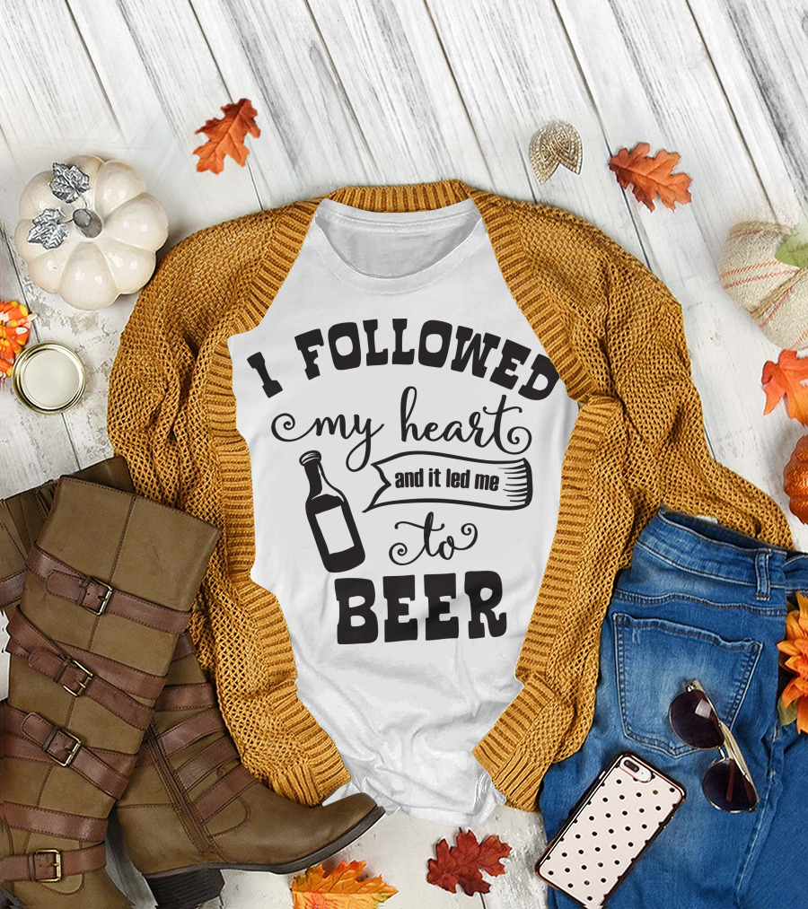 I Followed My Heart and It Led Me to Beer T-Shirt