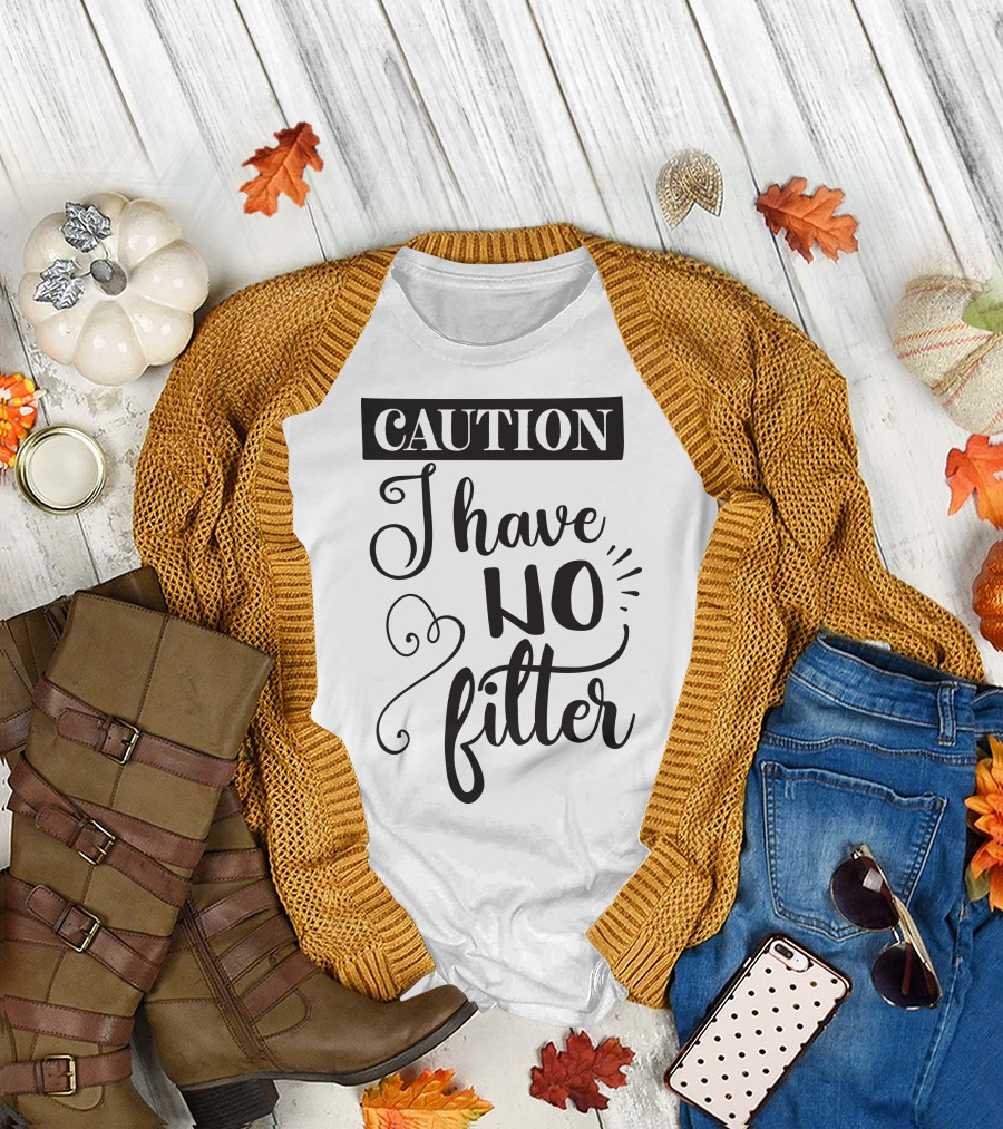 CAUTION I Have No Filter T-Shirt