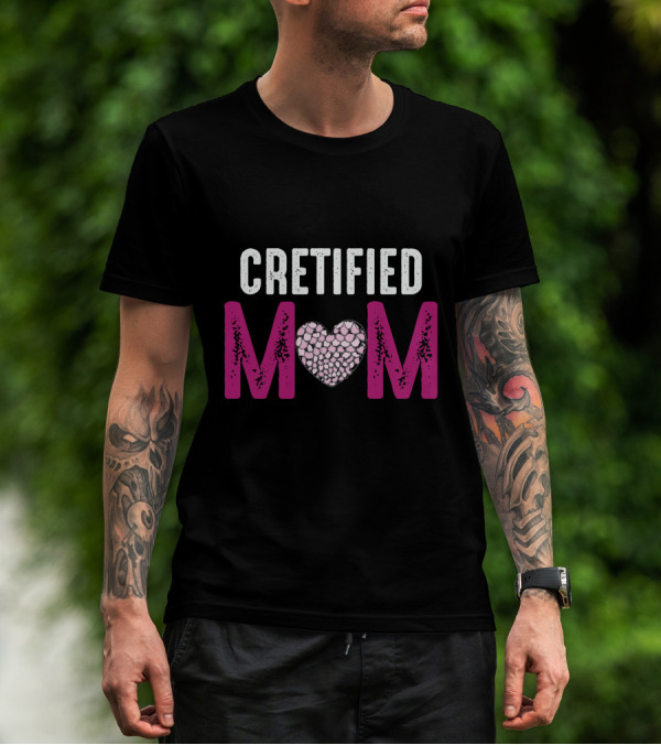 CRETIFIED MOM Heart Pink T-Shirt