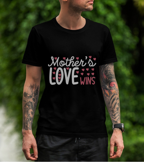 Mother’s Love Wins Heart T-Shirt