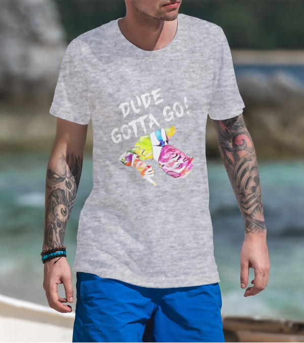 Dude Gotta Go Colorful Watercolor Face With Text T-Shirt