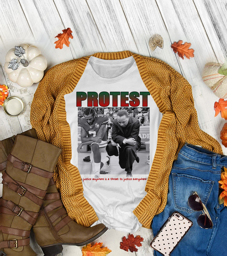 PROTEST MLK Colin Kaepernick Injustice Anywhere Threat to Justice Everywhere T-Shirt