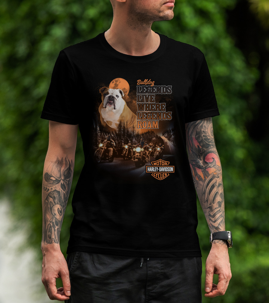 Bulldog Legends Live Where Legends Roam Harley Davidson Motorcycles T-Shirt