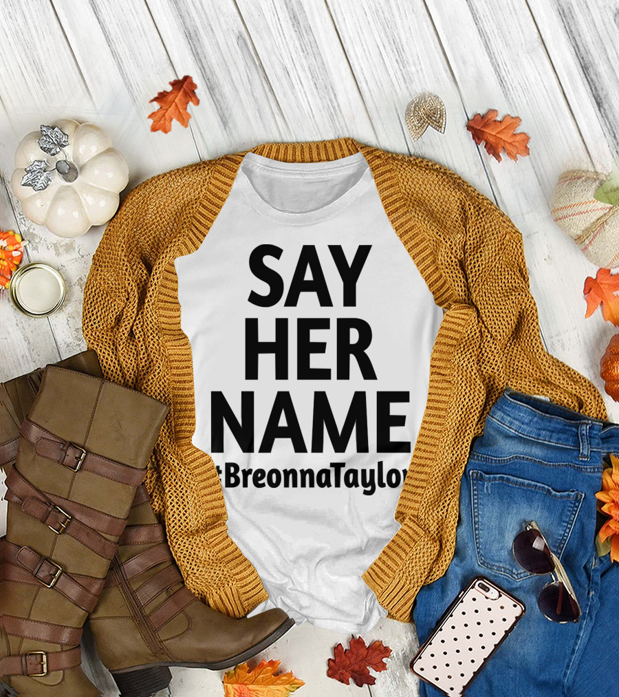 SAY HER NAME #BreonnaTaylor T-Shirt