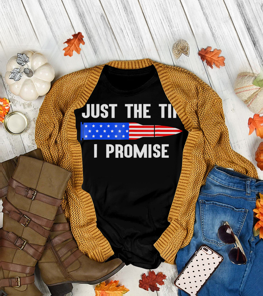 Just The Tip I Promise Bullet American Flag Gun Owner T-Shirt