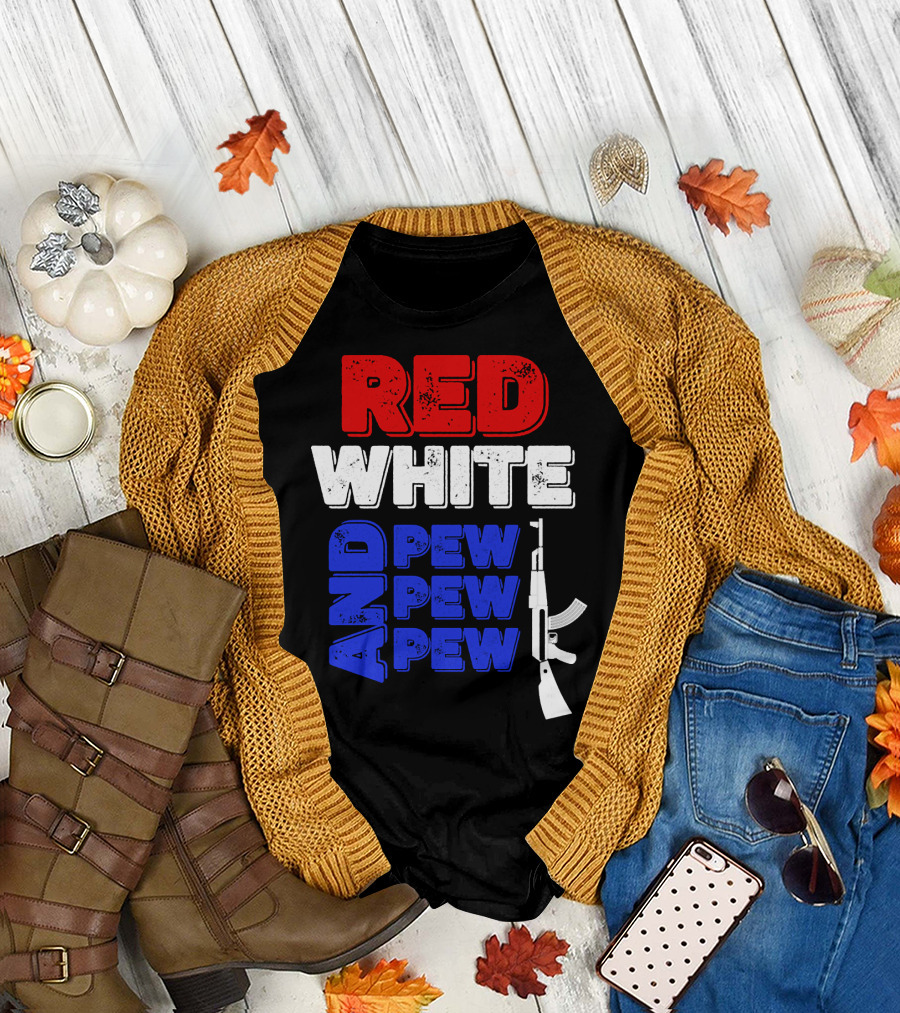 Red White and Pew Pew Pew Rifle 4th of July Independence Day T-Shirt