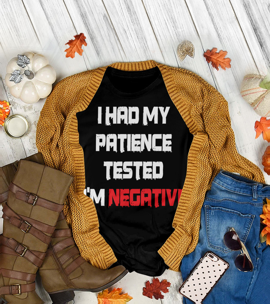 I Had My Patience Tested I'm Negative 155 T-Shirt