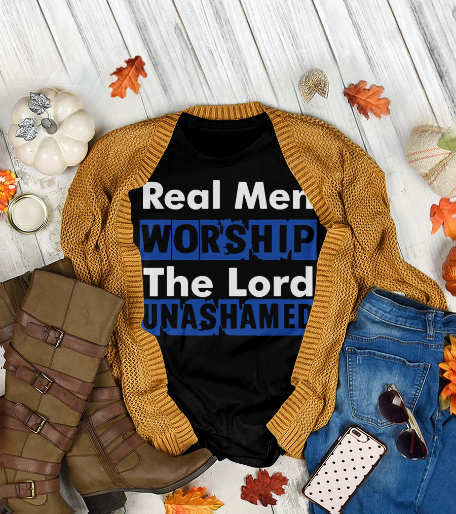 Real Men Worship the Lord Unashamed Bold Christian Faith Text T-Shirt