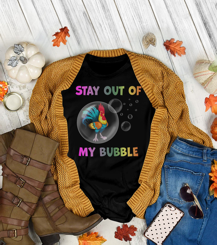 Stay Out of My Bubble Colorful Rooster Chicken Lover T-Shirt