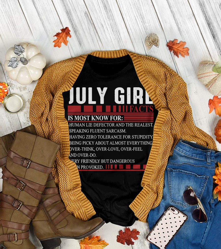 July Girl Facts Most Known For Human Lie Detector Fluent Sarcasm Zero Tolerance Overthink Friendly But Dangerous T-Shirt