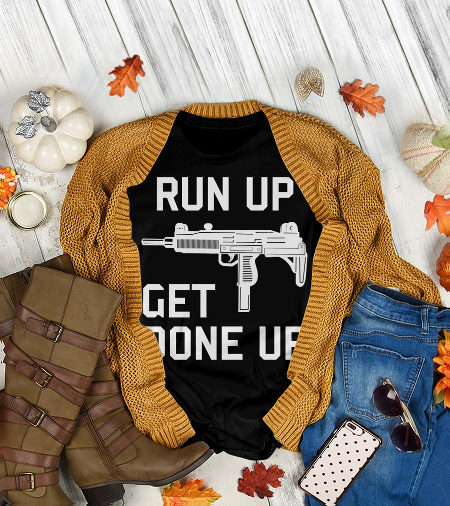 Run Up Get Done Up Uzi Submachine Gun Bold Text Iconic T-Shirt