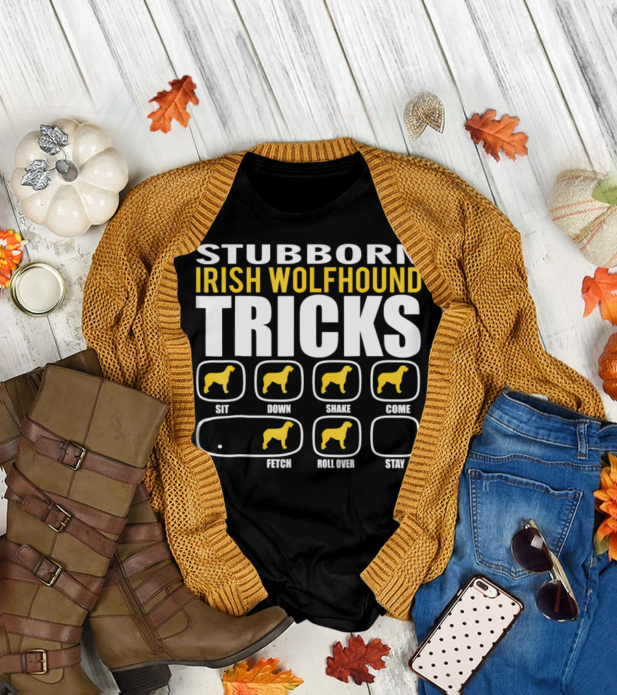 Stubborn Irish Wolfhound Tricks Sit Down Shake Come Fetch Roll Over Stay T-Shirt