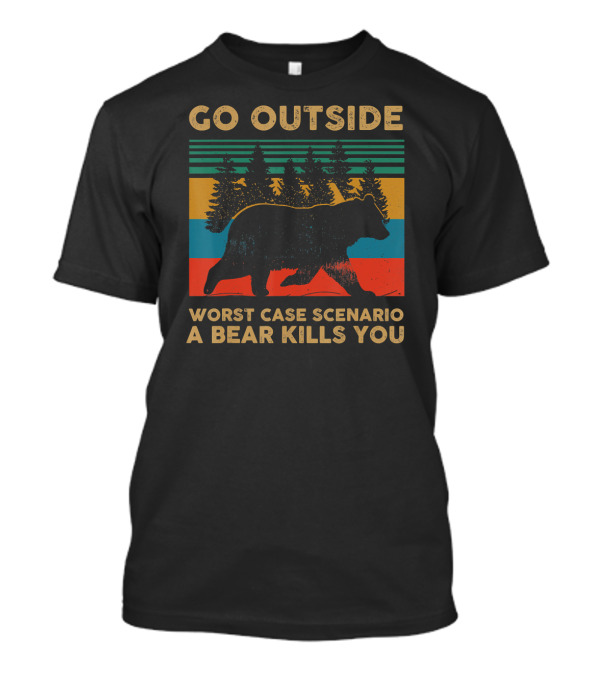 Go Outside Worst Case Scenario A Bear Kills You Retro Bear And Forest Stripes T-Shirt
