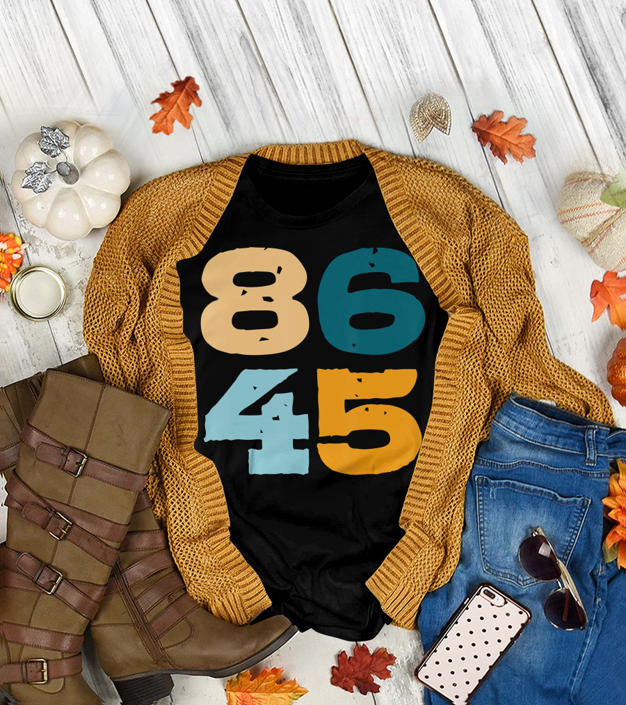 86 45 Funny Political Numeric Humor T-Shirt