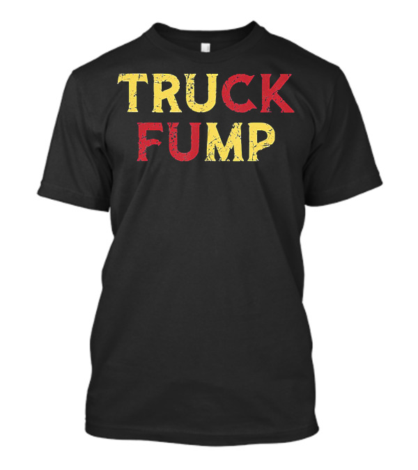 Truck Fump Funny Trucker Driver T-Shirt