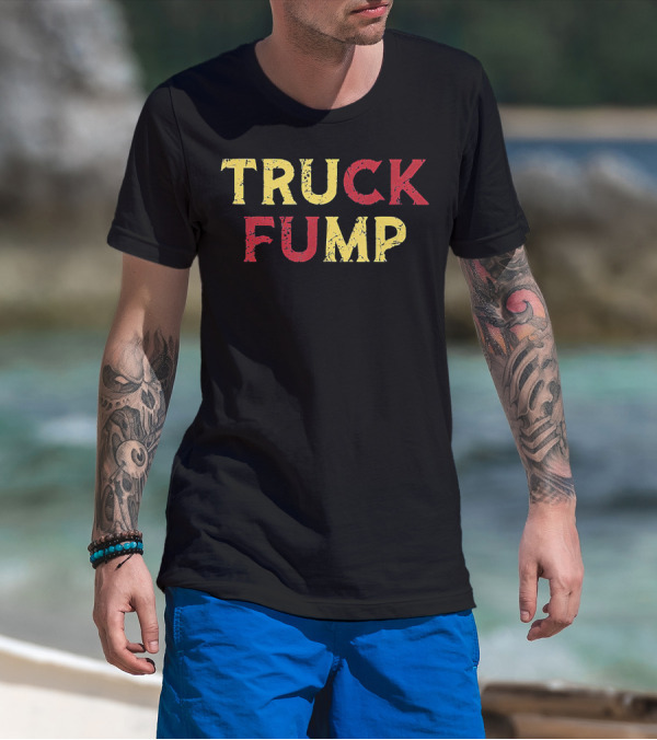 Truck Fump Funny Trucker Driver T-Shirt