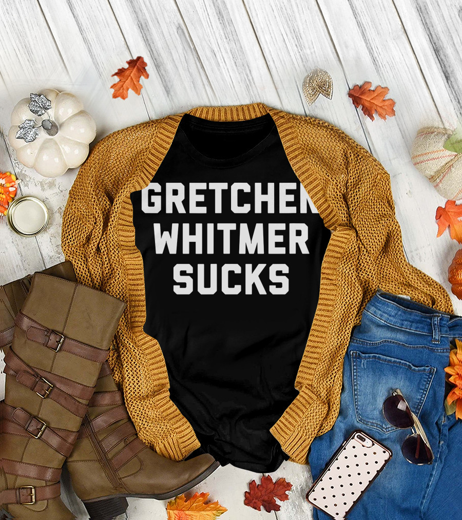 Gretchen Whitmer Sucks T-Shirt