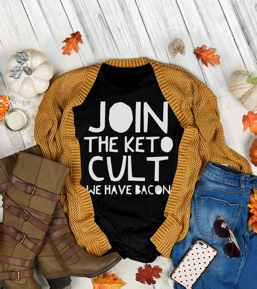 JOIN THE KETO CULT WE HAVE BACON T-Shirt