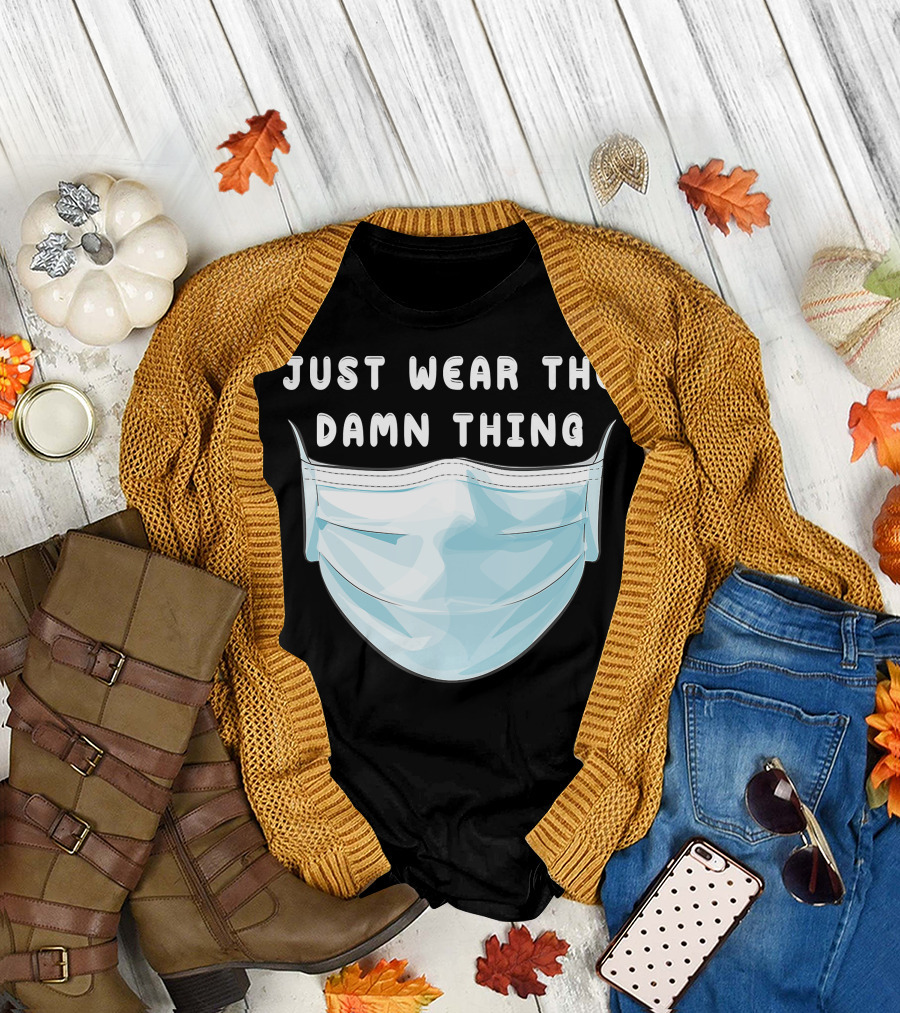 Just Wear The Damn Thing Mask T-Shirt